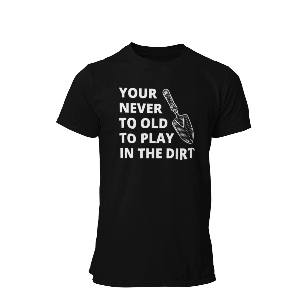 Your Never To Old To Play In The Dirt Short-Sleeve Unisex Tee With Green Rush Arm Logo